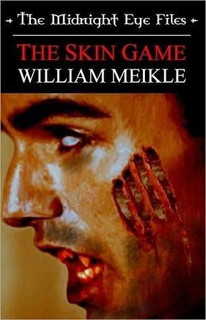 The Midnight Eye Files: The Skin Game by William Meikle, William Meikle