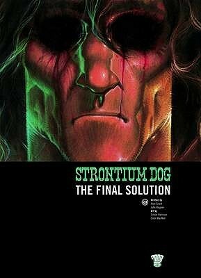 Strontium Dog: The Final Solution by Simon Harrison, John Wagner, Brendan McCarthy, Alan Grant, Colin MacNeil, Kevin Walker