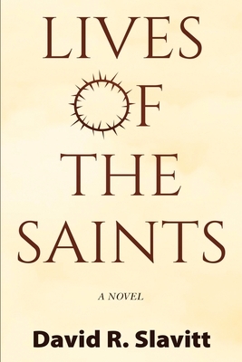 Lives of the Saints by David R. Slavitt