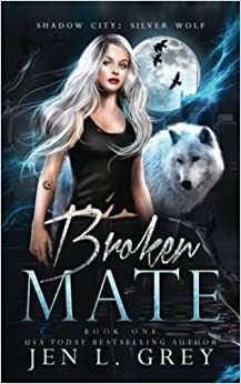 Broken Mate by Jen L. Grey, Jen L. Grey