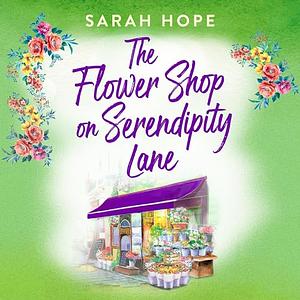 The Flower Shop on Serendipity Lane by Sarah Hope