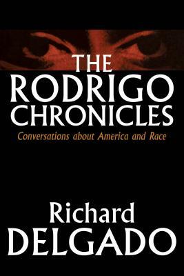 The Rodrigo Chronicles: Conversations about America and Race by Richard Delgado