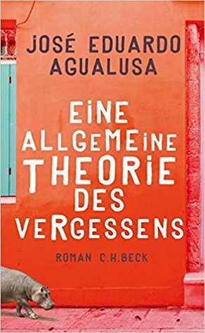 Eine allgemeine Theorie des Vergessens by José Eduardo Agualusa