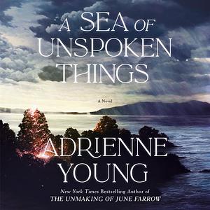 A Sea of Unspoken Things by Adrienne Young