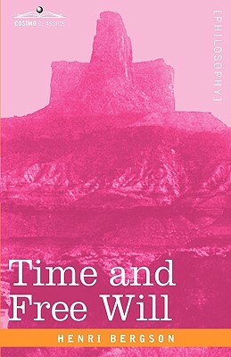 Time and Free Will: An Essay on the Immediate Data of Consciousness by Henri Bergson