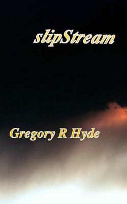 slipStream by Gregory R. Hyde