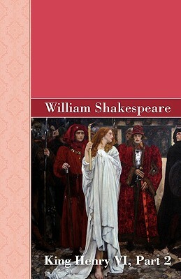 King Henry VI, Part 2 by William Shakespeare