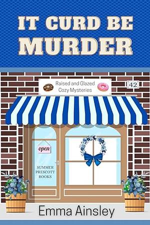 It Curd Be Murder by Emma Ainsley