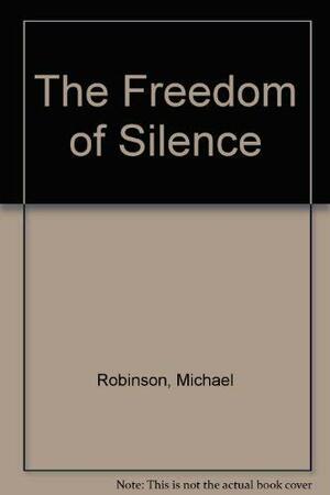 The Freedom of Silence by Michael Robinson