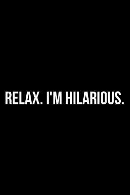 Relax I'm Hilarious by James Anderson