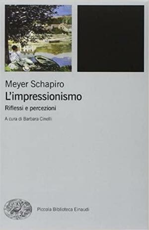 L'impressionismo: riflessi e percezioni by Meyer Schapiro, Barbara Cinelli