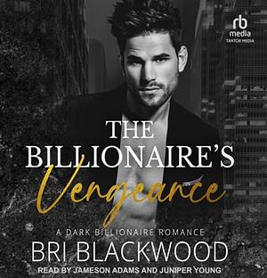 The Billionaire's Vengeance by Bri Blackwood