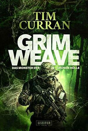 GRIMWEAVE - Das Monster der grünen Hölle: Horrorthriller by Tim Curran