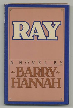 Ray by Barry Hannah