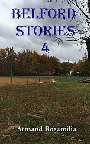 Belford Stories 4 by Armand Rosamilia
