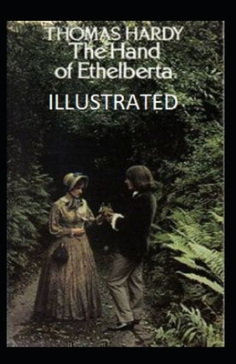 The Hand of Ethelberta Illustrated by Thomas Hardy