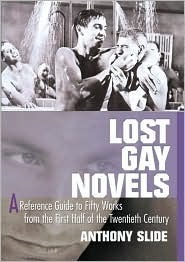 Lost Gay Novels: A Reference Guide to Fifty Works from the First Half of the Twentieth Century by Anthony Slide