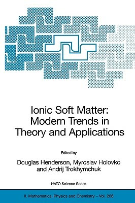 Ionic Soft Matter: Modern Trends in Theory and Applications by 