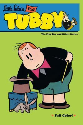Little Lulu's Pal Tubby, Vol. 3: The Frog Boy and Other Stories by John Stanley