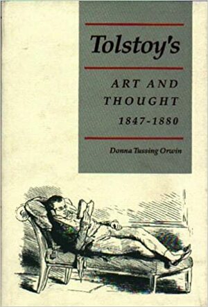 Tolstoy's Art and Thought, 1847-1880 by Jeffrey N. Cox, Donna Tussing Orwin, Larry J. Reynolds