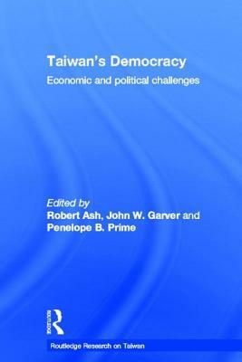 Taiwan's Democracy: Economic and Political Challenges by 