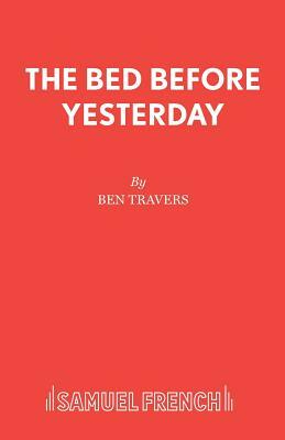 The Bed Before Yesterday by Ben Travers