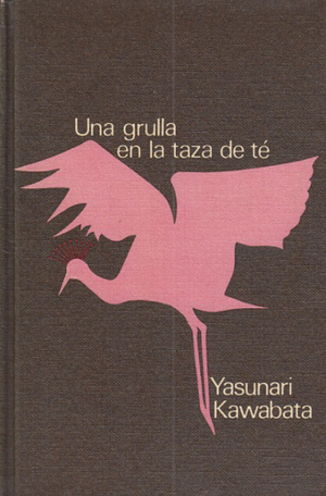 Una grulla en la taza de té by Yasunari Kawabata