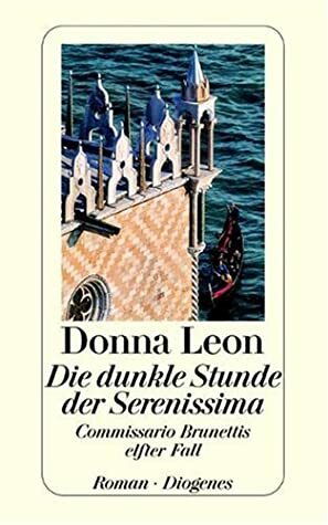 Die dunkle Stunde der Serenissima by Donna Leon
