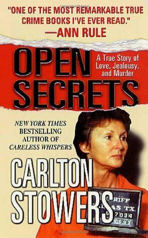 Open Secrets: A True Story of Love, Jealousy, and Murder by Carlton Stowers