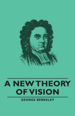 A New Theory of Vision by George Berkeley