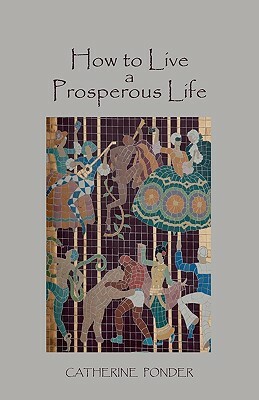 How to Live a Prosperous Life by Catherine Ponder