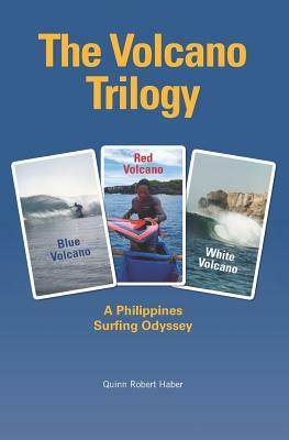 The Volcano Trilogy: A Philippines Surfing Odyssey by Quinn Haber