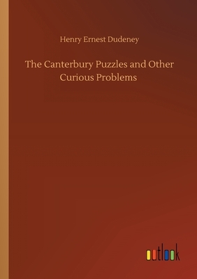 The Canterbury Puzzles and Other Curious Problems by Henry Ernest Dudeney