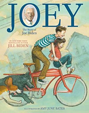 Joey: The Story of Joe Biden by Jill Biden, Amy June Bates, Kathleen Krull