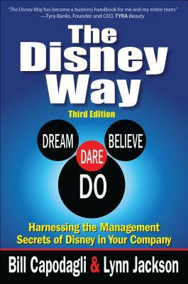 The Disney Way: Harnessing the Management Secrets of Disney in Your Company, Third Edition by Bill Capodagli, Lynn Jackson