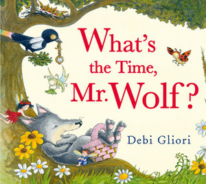 What's the Time, Mr. Wolf? by Debi Gliori