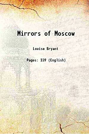 Mirrors of Moscow by Louise Bryant
