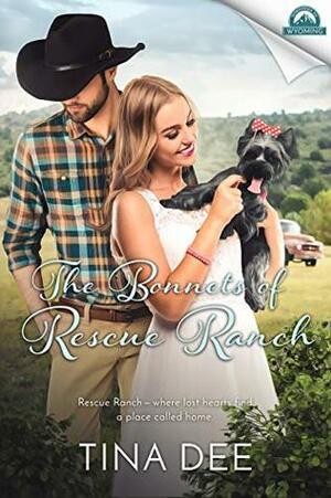 The Bonnets of Rescue Ranch by Tina Dee