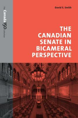 The Canadian Senate in Bicameral Perspective by David Smith