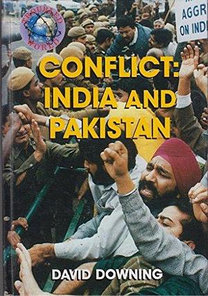 Conflict: India and Pakistan by David Downing