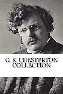 G. K. Chesterton Collection: What's Wrong with the World, Orthodoxy, and Heretics by G.K. Chesterton