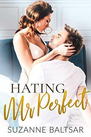 Hating Mr. Perfect by Suzanne Baltsar, Suzanne Baltsar