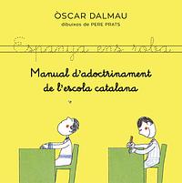 Manual d'adoctrinament de l'escola catalana by Òscar Dalmau