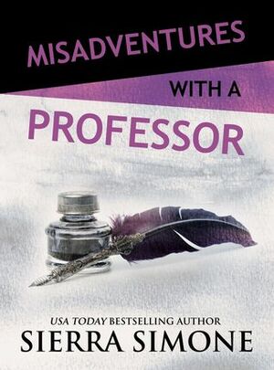 Misadventures with a Professor (Misadventures, #15) by Sierra Simone