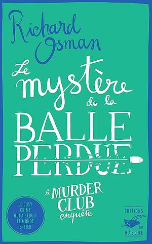 Le Mystère de la balle perdue by Richard Osman