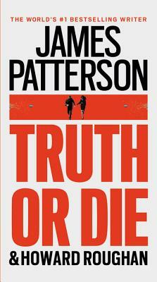 Truth or Die by Howard Roughan, James Patterson