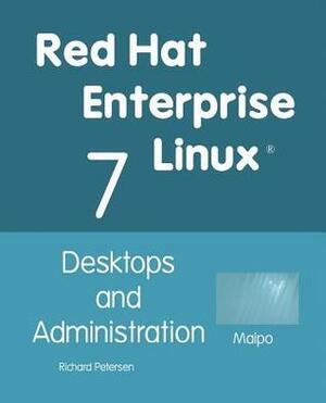 Red Hat Enterprise Linux 7: Desktops and Administration by Richard Petersen