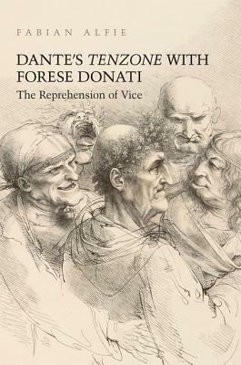 Dante's Tenzone with Forese Donati: The Reprehension of Vice by Fabian Alfie