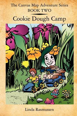 The Canvas Map Adventures Series Book Two: Cookie Dough Camp by Linda Rasmussen