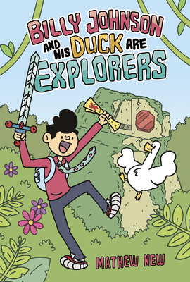 Billy Johnson and His Duck Are Explorers by Mathew New